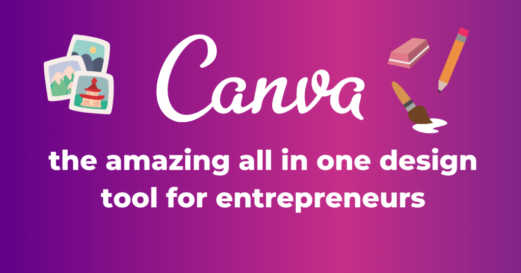 Canva the amazing all in one design tool for entrepreneurs